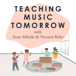 Podcast thumbnail for Teaching Music Tomorrow - with Anne Mileski and Victoria Boler