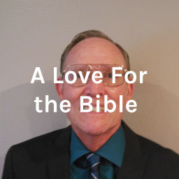 Podcast thumbnail for A Love For the Bible