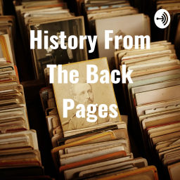 Podcast thumbnail for History From The Back Pages