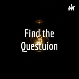 Podcast thumbnail for 『Find the Questuion』