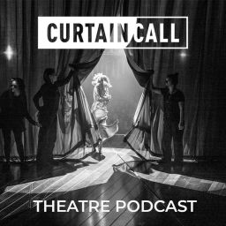 Podcast thumbnail for Curtain Call Podcast