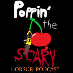 Podcast thumbnail for Poppin' The Scary Horror Podcast