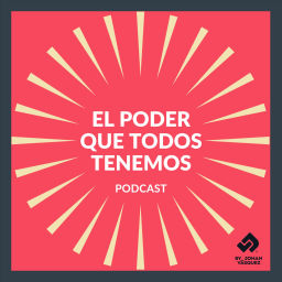 Podcast thumbnail for El poder que todos tenemos