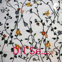 Podcast thumbnail for Dil Se....
