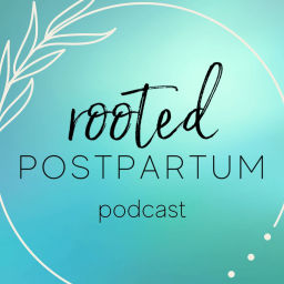 Podcast thumbnail for Rooted Postpartum Podcast