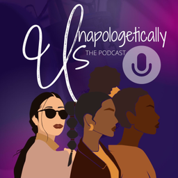 Podcast thumbnail for Unapologetically Us - the podcast