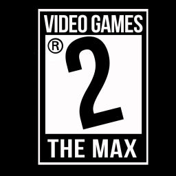 Podcast thumbnail for Video Games 2 the MAX