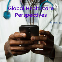 Podcast thumbnail for Global Healthcare Perspectives - The TPG Family Podcast