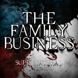 Podcast thumbnail for The Family Business - Ein Supernatural Podcast