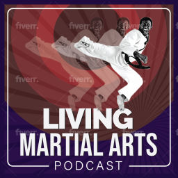 Podcast thumbnail for Living Martial Arts