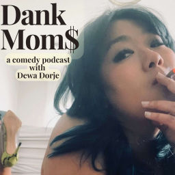 Podcast thumbnail for Dank Moms