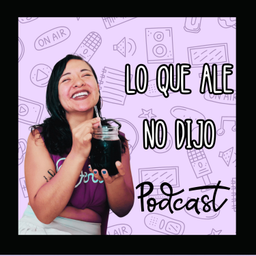 Podcast thumbnail for Lo Que Ale No Dijo