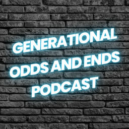 Podcast thumbnail for Generational Odds and Ends Podcast