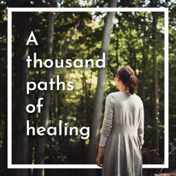 Podcast thumbnail for A thousand paths of healing - ein Podcast über ganzheitliche Heilung und die Verbundenheit von allem
