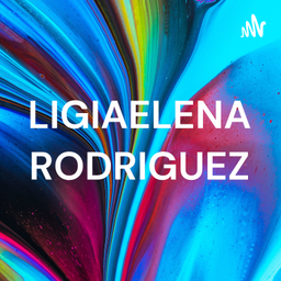 Podcast thumbnail for LIGIAELENA RODRIGUEZ