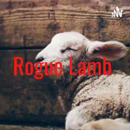 Podcast thumbnail for Rogue Lamb