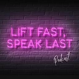 Podcast thumbnail for Lift fast, speak last Podcast