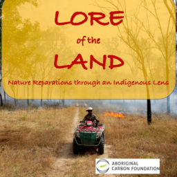 Podcast thumbnail for Lore of the Land: Nature reparations through an Indigenous Lens