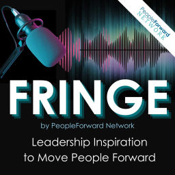 Podcast thumbnail for Fringe by PeopleForward Network