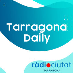 Podcast thumbnail for Tarragona Daily | Ràdio Ciutat de Tarragona