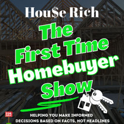 Podcast thumbnail for House Rich: The First Time Homebuyer Show