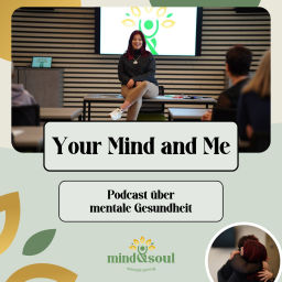 Podcast thumbnail for Your Mind and Me - Podcast über mentale Gesundheit