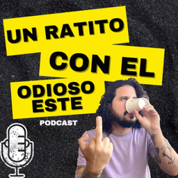 Podcast thumbnail for Un ratito con el odioso este