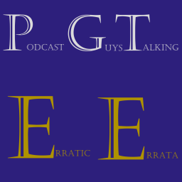Podcast thumbnail for Podcast Guys Talking ErraticErrata