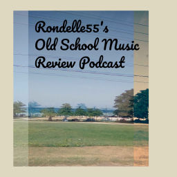 Podcast thumbnail for Rondelle55's Old School Music Review Podcast