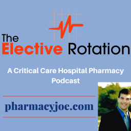 Podcast thumbnail for The Elective Rotation: A Critical Care Hospital Pharmacy Podcast
