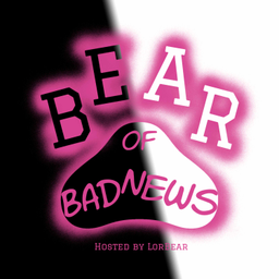 Podcast thumbnail for The Bear of Bad News