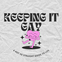 Podcast thumbnail for Keeping it Gay: A Not So Straight Guide To Life