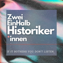 Podcast thumbnail for ZweiEinHalb Historiker*innen