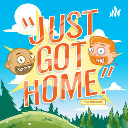 Podcast thumbnail for Just Got Home The Podcast
