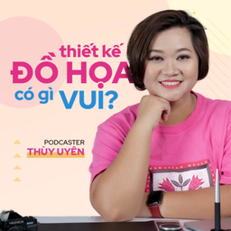 Podcast thumbnail for Thiết Kế Đồ Họa có gì vui