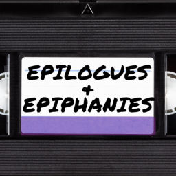 Podcast thumbnail for Epilogues and Epiphanies