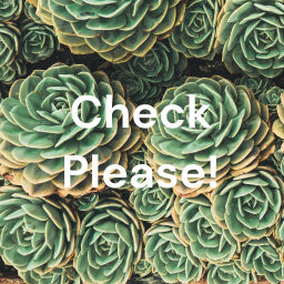 Podcast thumbnail for Check Please!!