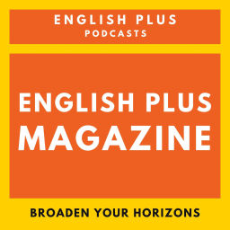 Podcast thumbnail for English Plus Magazine