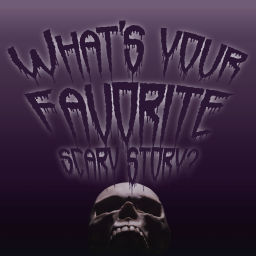 Podcast thumbnail for What's Your Favorite Scary Story?