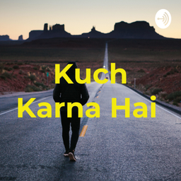 Podcast thumbnail for Kuch Karna Hai