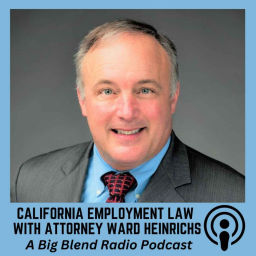 Podcast thumbnail for Big Blend Radio: Ward Heinrichs - California Employment Law