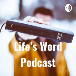 Podcast thumbnail for Life's Word Podcast