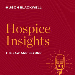 Podcast thumbnail for Hospice Insights: The Law and Beyond