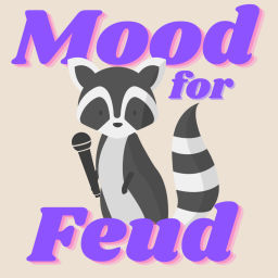 Podcast thumbnail for Mood for Feud