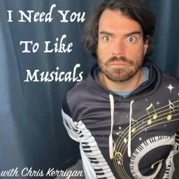 Podcast thumbnail for I Need You To Like Musicals
