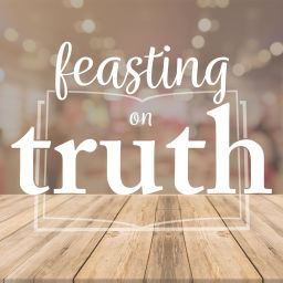Podcast thumbnail for Feasting on Truth