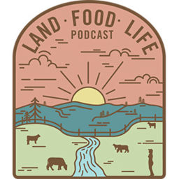 Podcast thumbnail for Land Food Life Podcast