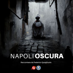 Podcast thumbnail for Napoli Oscura - le storie brutte da non raccontare ai turisti