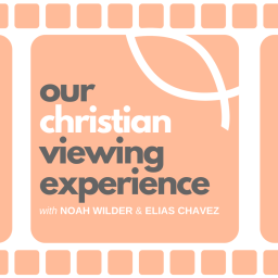 Podcast thumbnail for Our Christian Viewing Experience