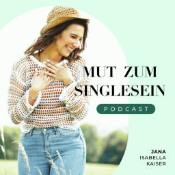 Podcast thumbnail for Mut zum Single-Sein | Für mehr Weiblichkeit im Alltag &amp; ein erfülltes Singleleben